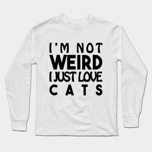 Sentence Weird : Cats Long Sleeve T-Shirt